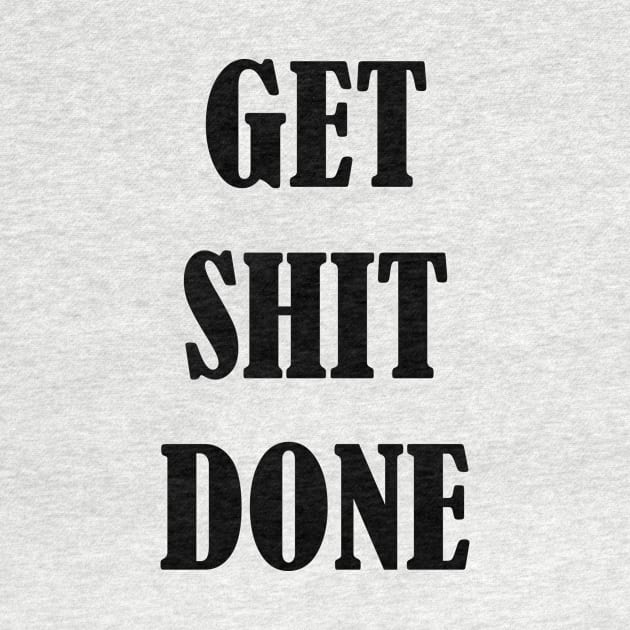 Get Shit Done Motivation Inspiration Quote Art by EquilibriumArt